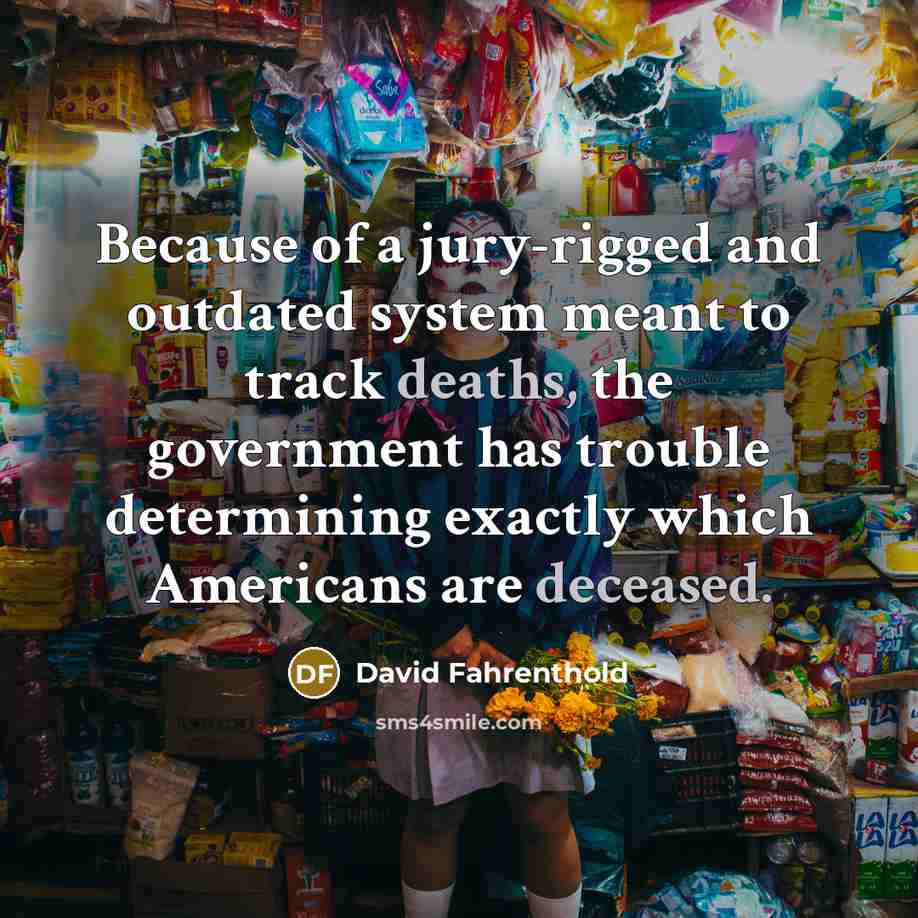 “Because of a jury-rigged and outdated system meant to track…” quote by David Fahrenthold