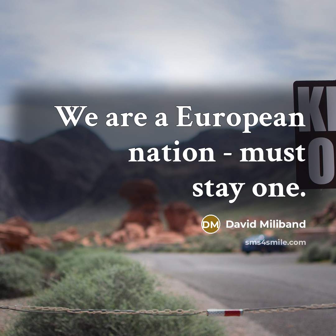 “We are a European nation - must stay one.” quote by David Miliband