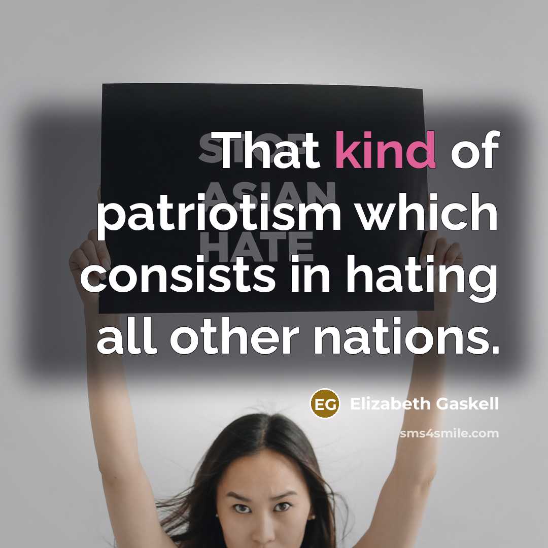 “That kind of patriotism which consists in hating all other…” quote by Elizabeth Gaskell