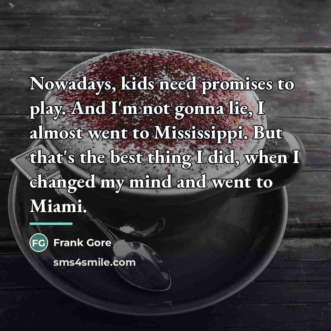 “Nowadays, kids need promises to play. And I'm not gonna…” quote by Frank Gore