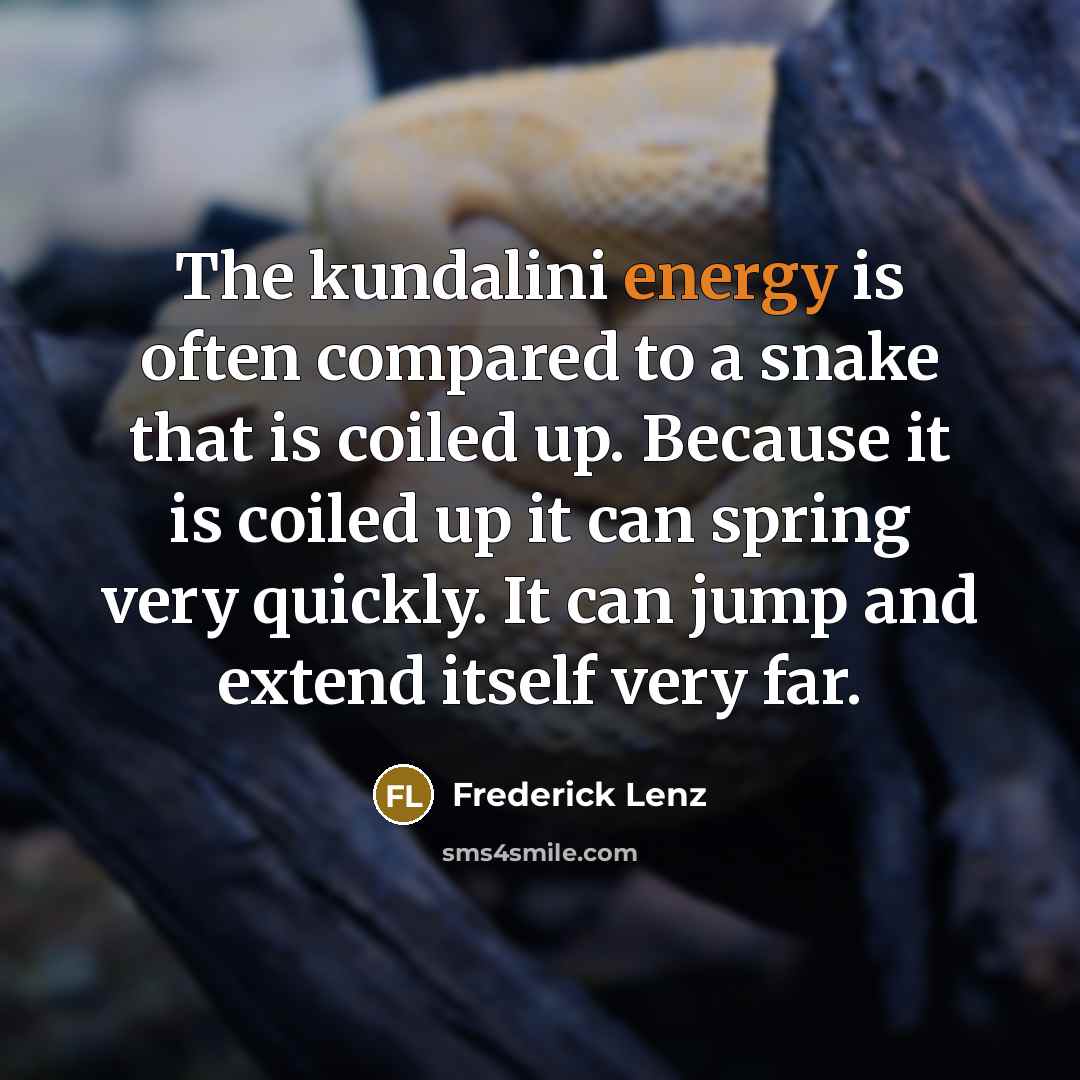 “The kundalini energy is often compared to a snake that…” quote by Frederick Lenz