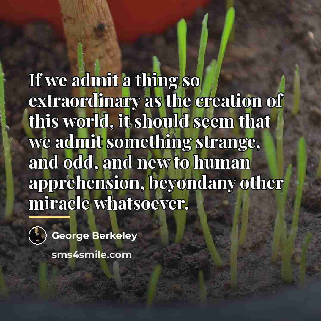 “If we admit a thing so extraordinary as the creation…” quote by George Berkeley
