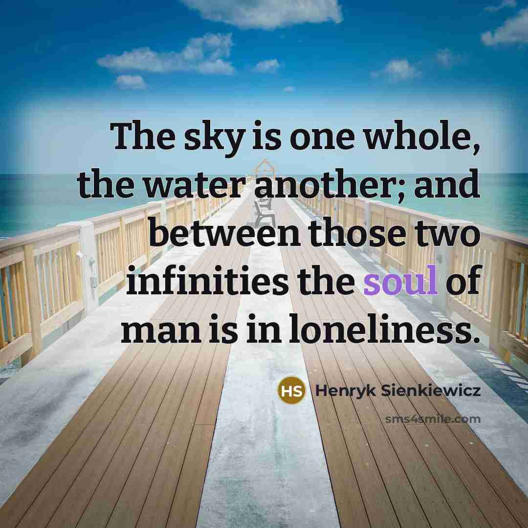“The sky is one whole, the water another; and between…” quote by Henryk Sienkiewicz
