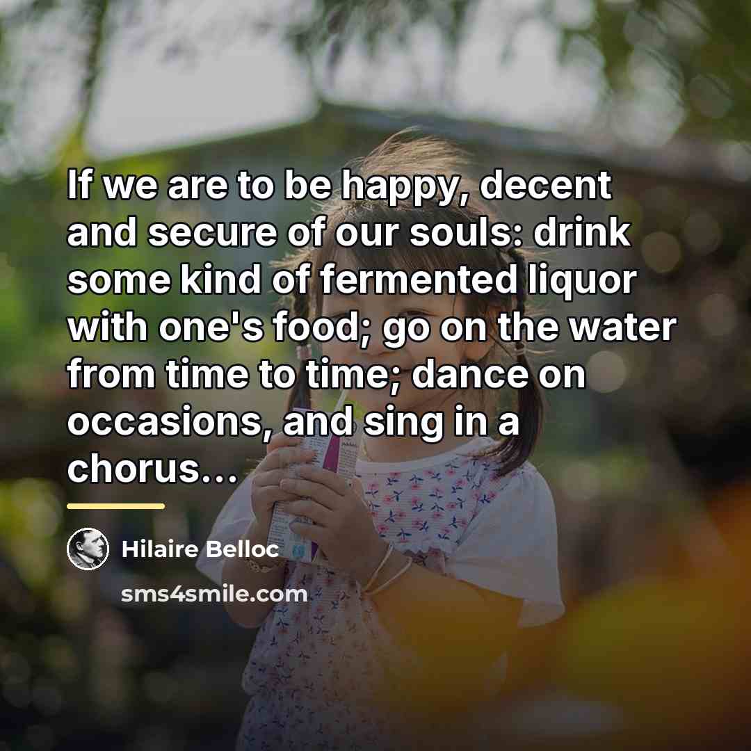 “If we are to be happy, decent and secure of…” quote by Hilaire Belloc