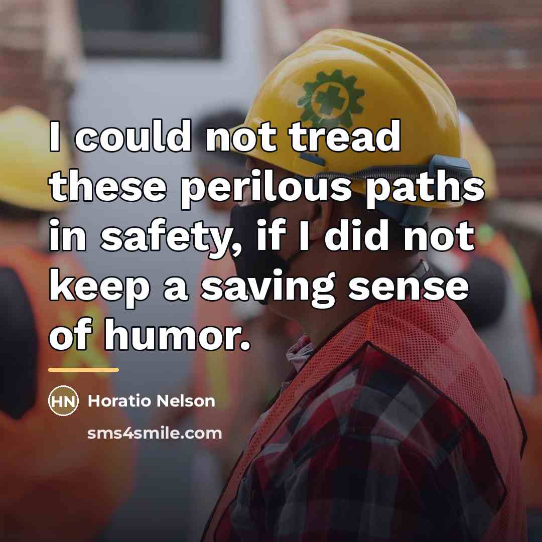 “I could not tread these perilous paths in safety, if…” quote by Horatio Nelson