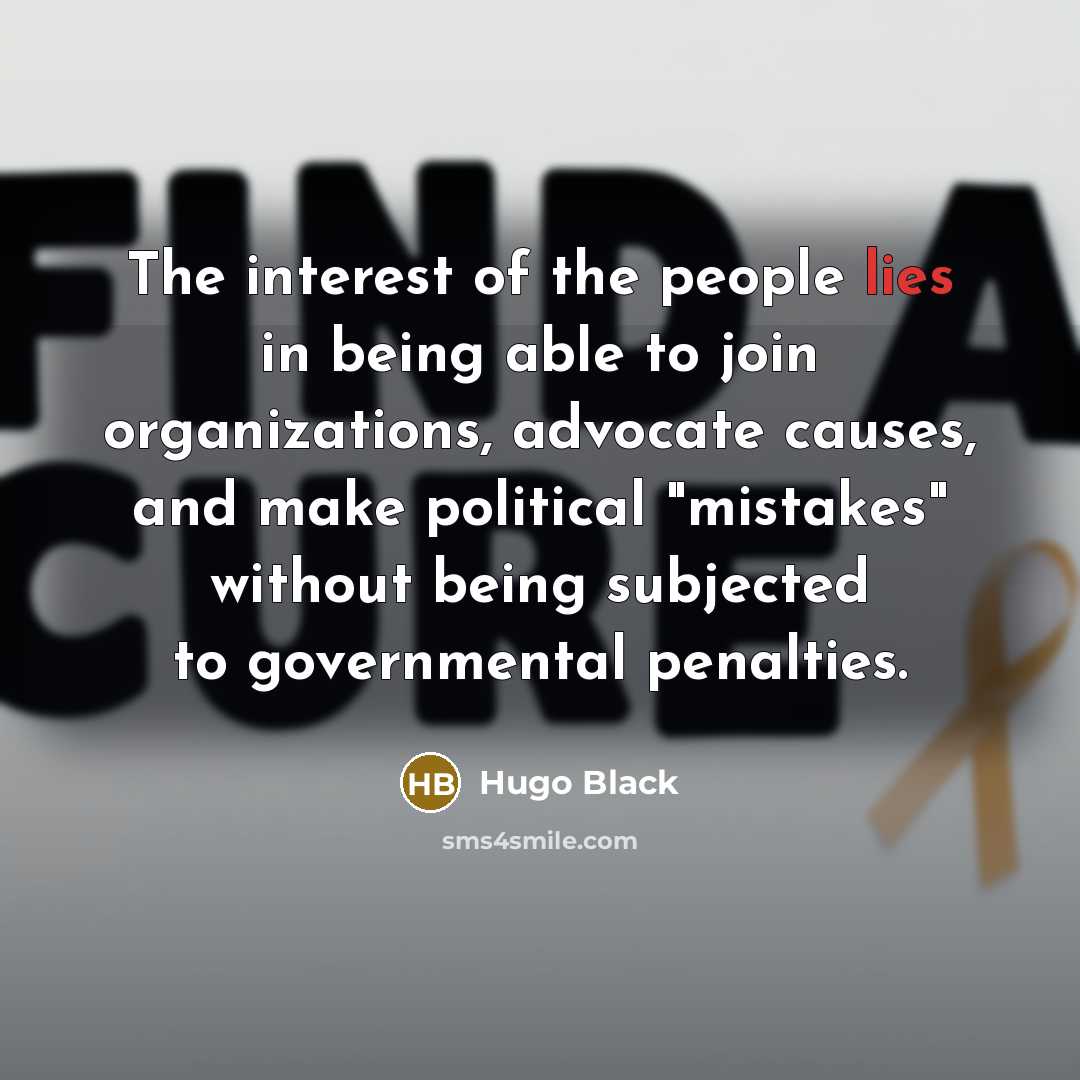 “The interest of the people lies in being able to…” quote by Hugo Black