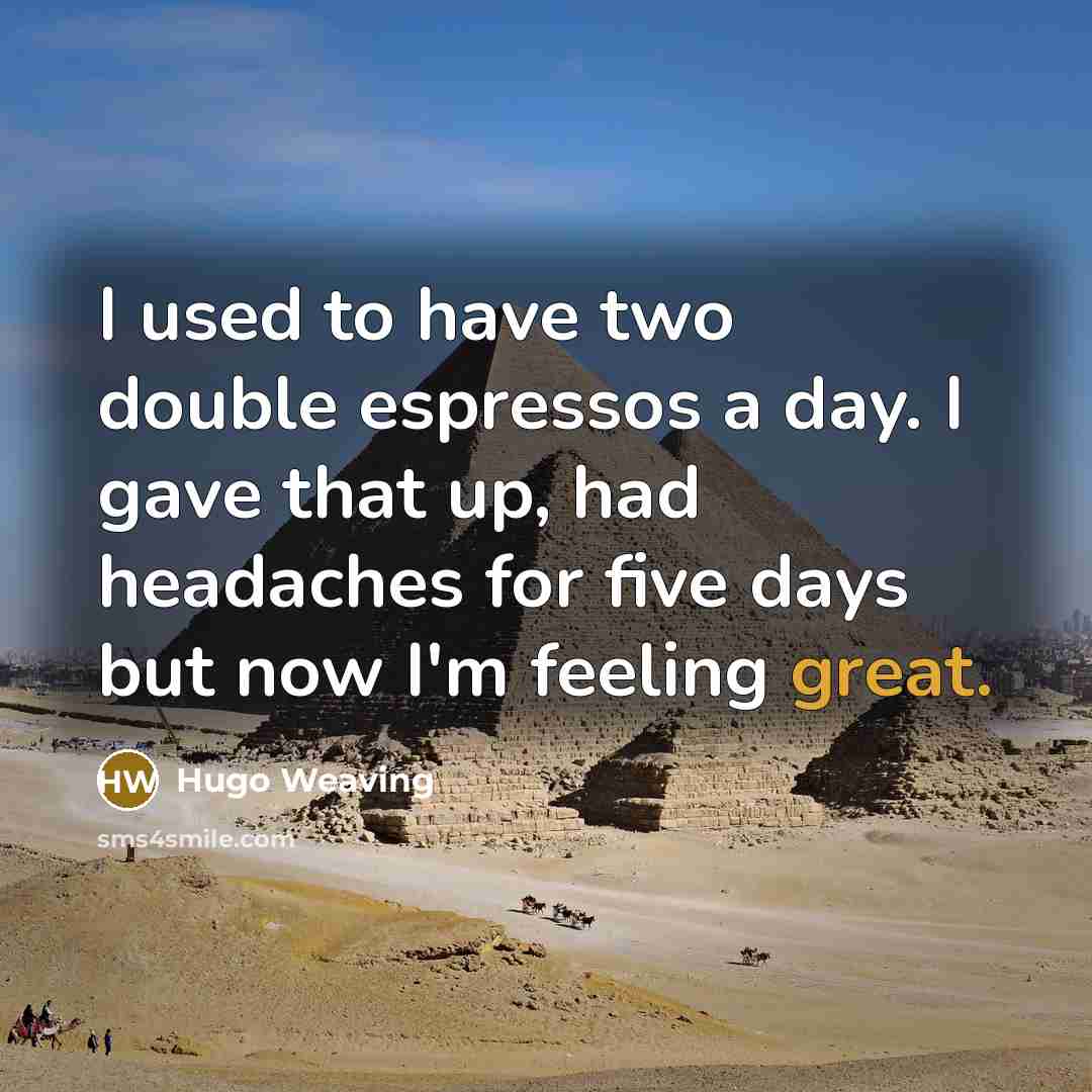 “I used to have two double espressos a day. I…” quote by Hugo Weaving