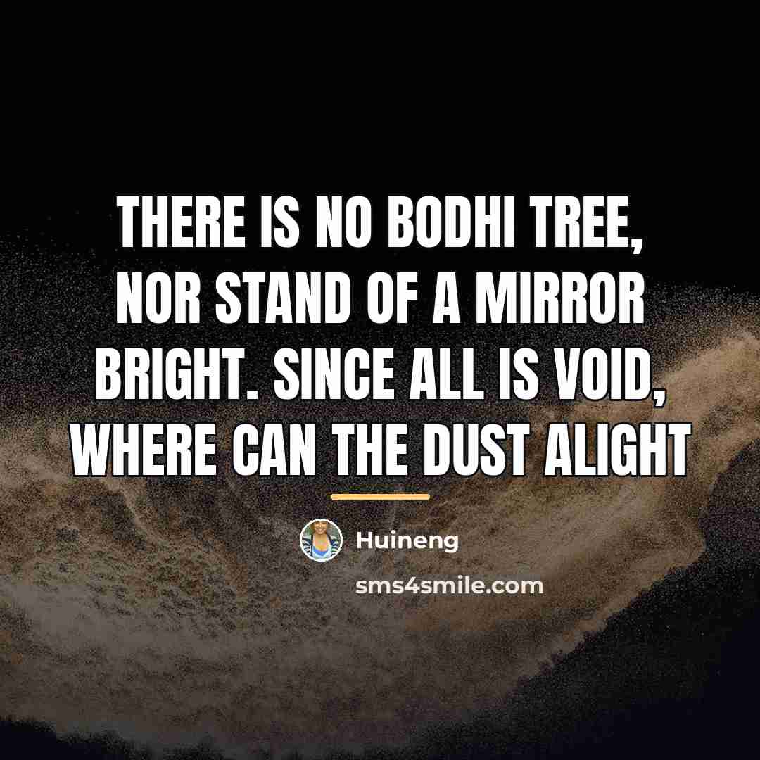 “There is no Bodhi tree, Nor stand of a mirror…” quote by Huineng
