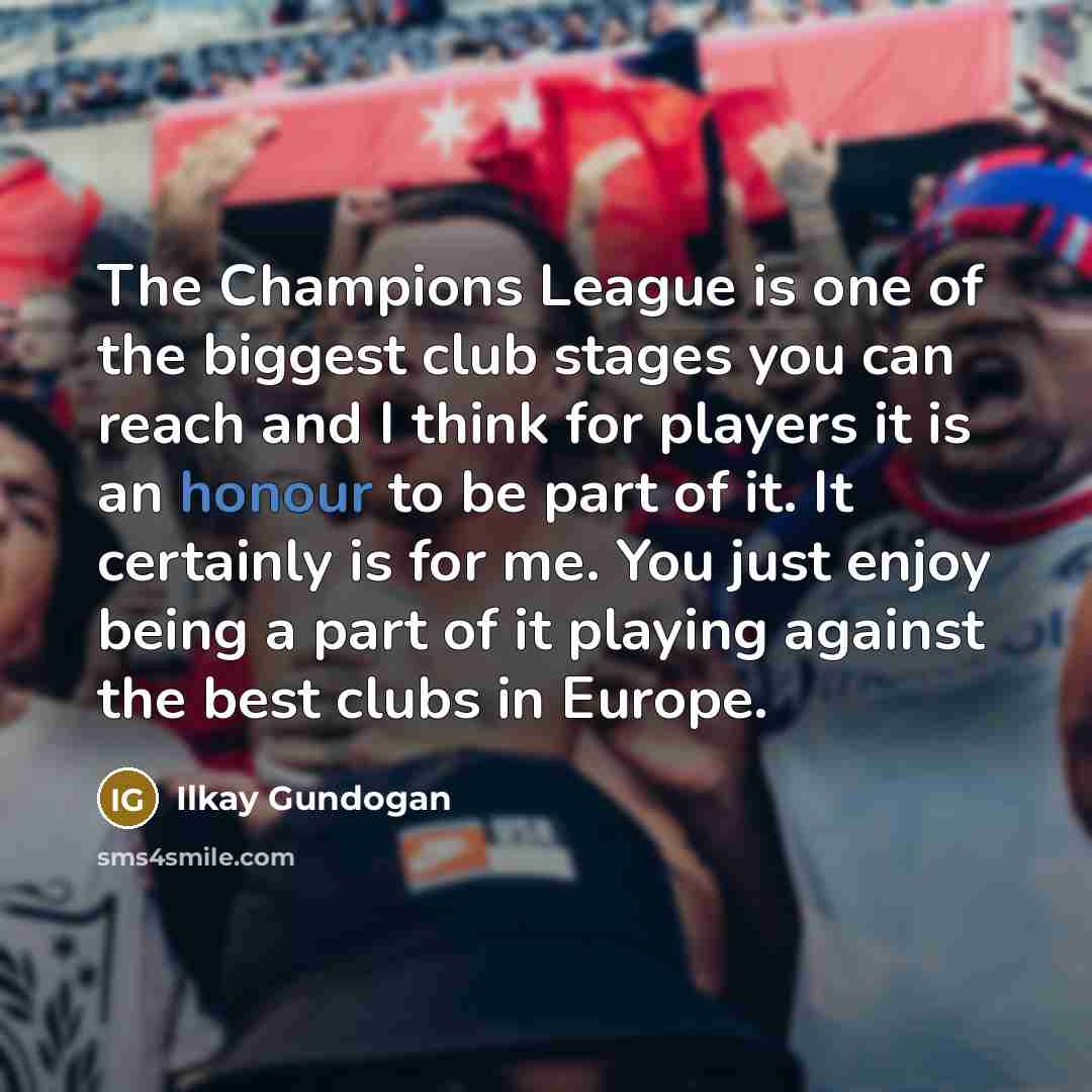 “The Champions League is one of the biggest club stages…” quote by Ilkay Gundogan