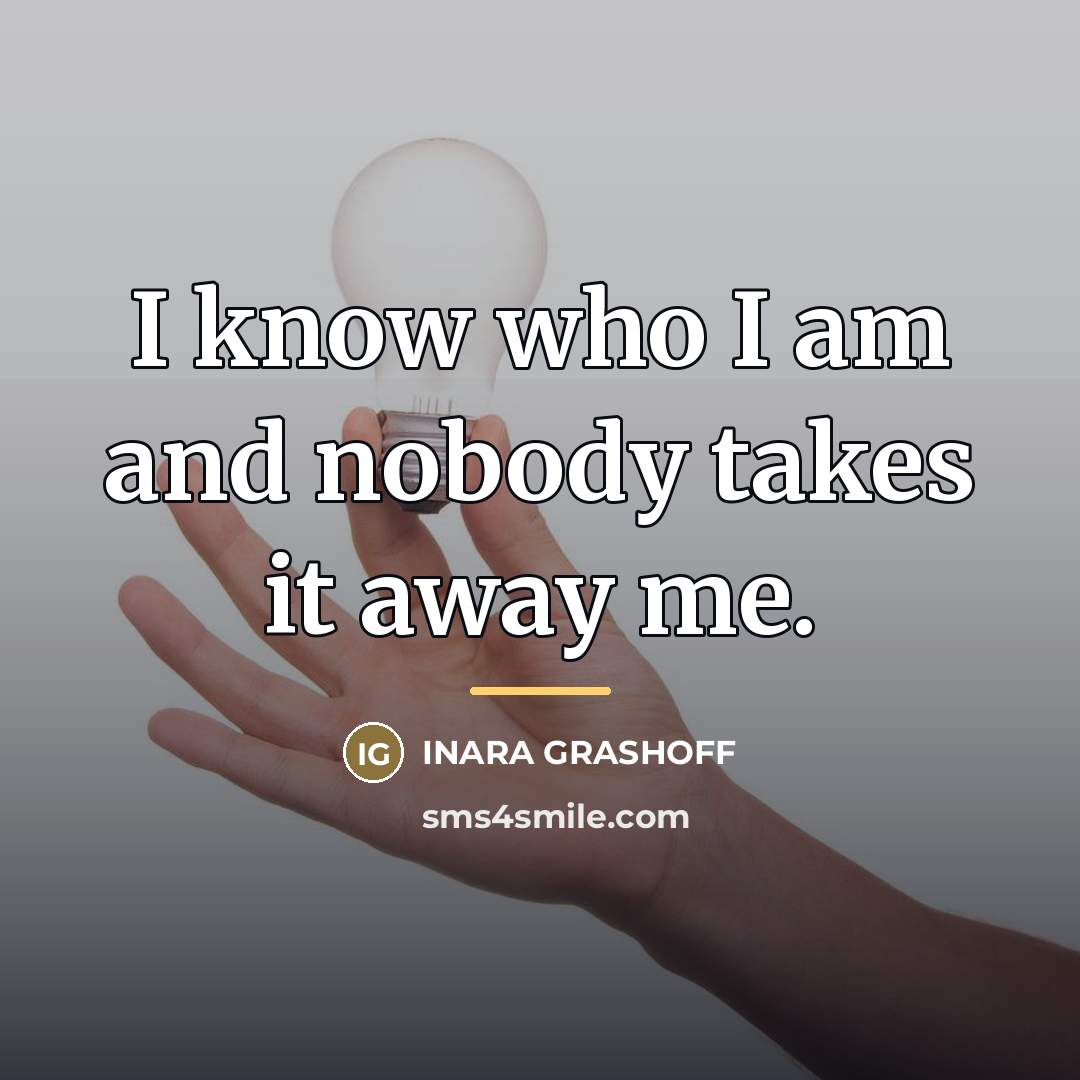 “I know who I am and nobody takes it away…” quote by Inara Grashoff