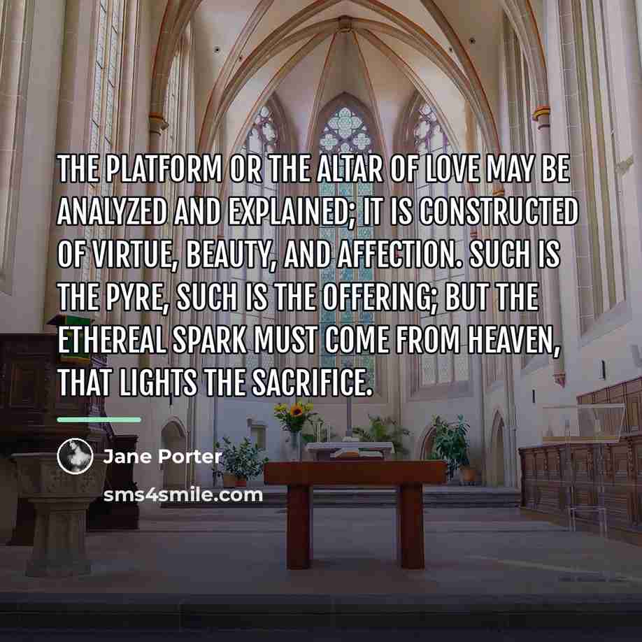 “The platform or the altar of love may be analyzed…” quote by Jane Porter