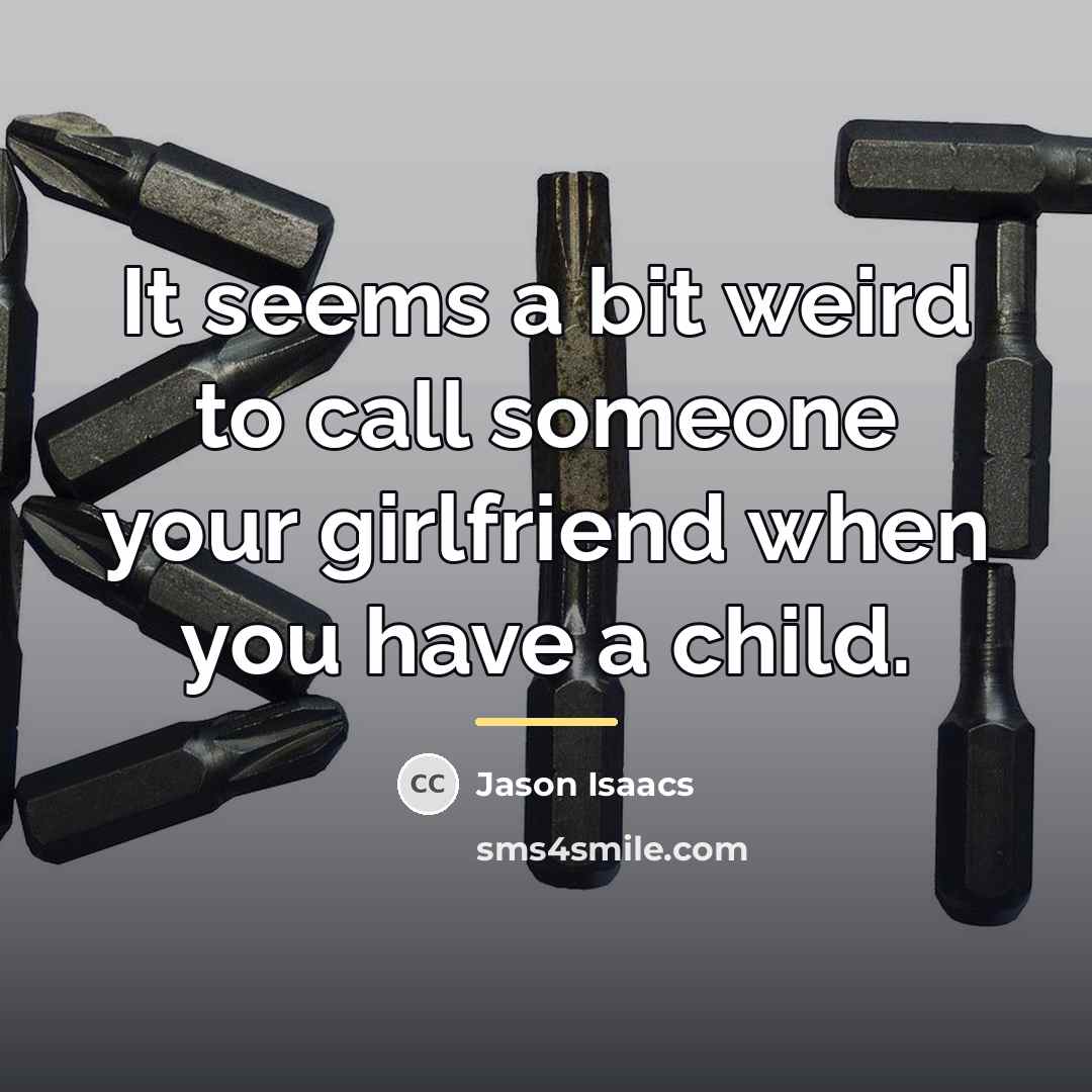 “It seems a bit weird to call someone your girlfriend…” quote by Jason Isaacs