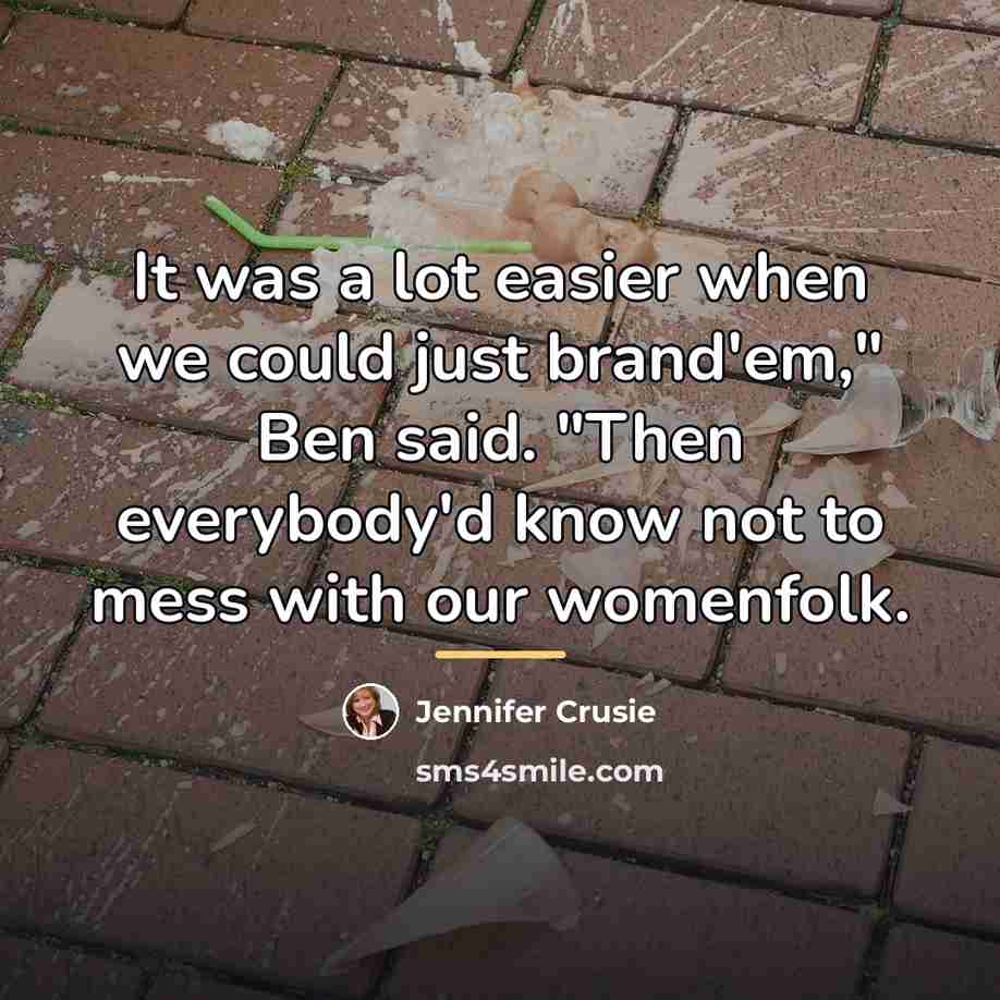 “It was a lot easier when we could just brand'em,"…” quote by Jennifer Crusie