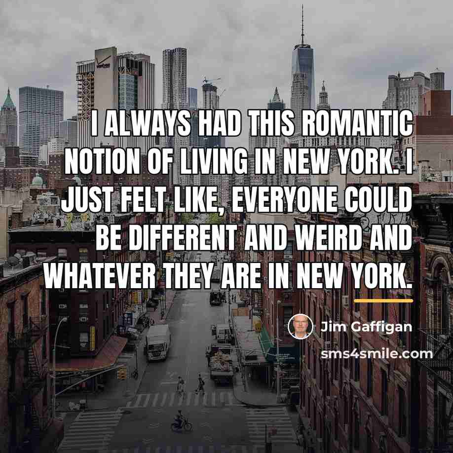 “I always had this romantic notion of living in New…” quote by Jim Gaffigan