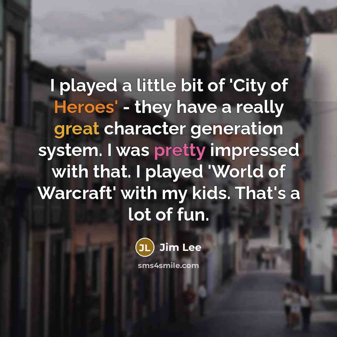 “I played a little bit of 'City of Heroes' -…” quote by Jim Lee