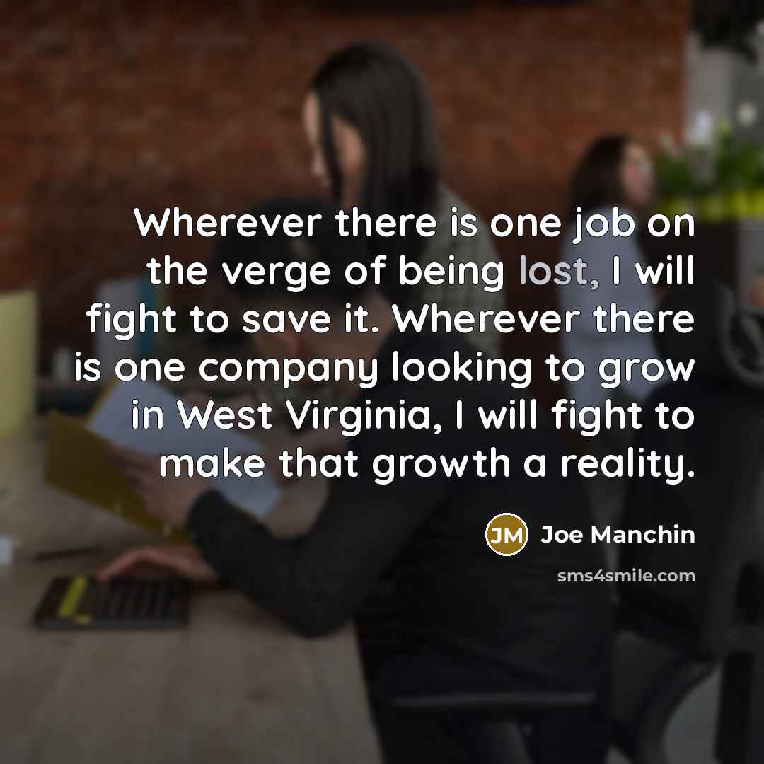 “Wherever there is one job on the verge of being…” quote by Joe Manchin