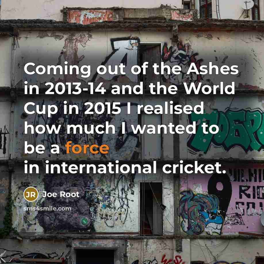 “Coming out of the Ashes in 2013-14 and the World…” quote by Joe Root