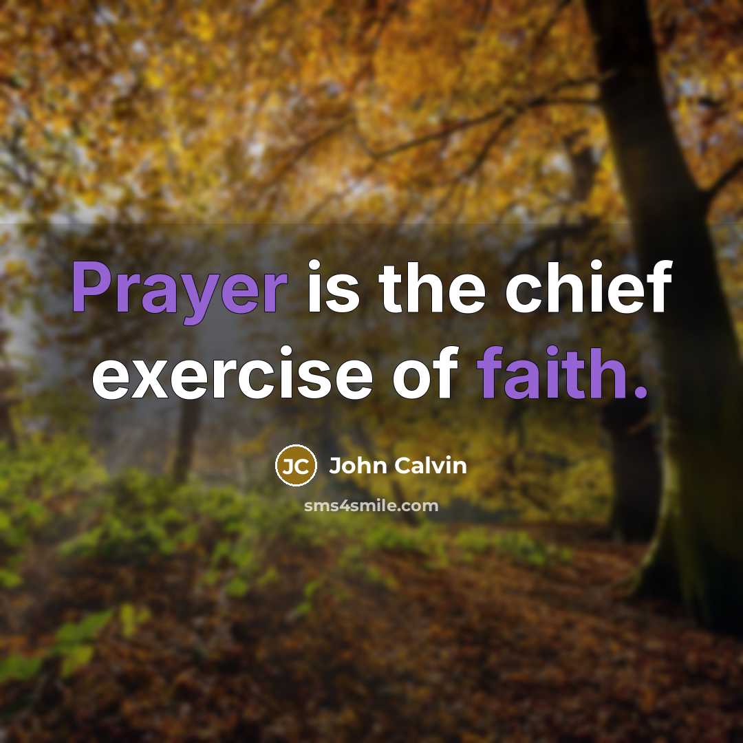 “Prayer is the chief exercise of faith.…” quote by John Calvin