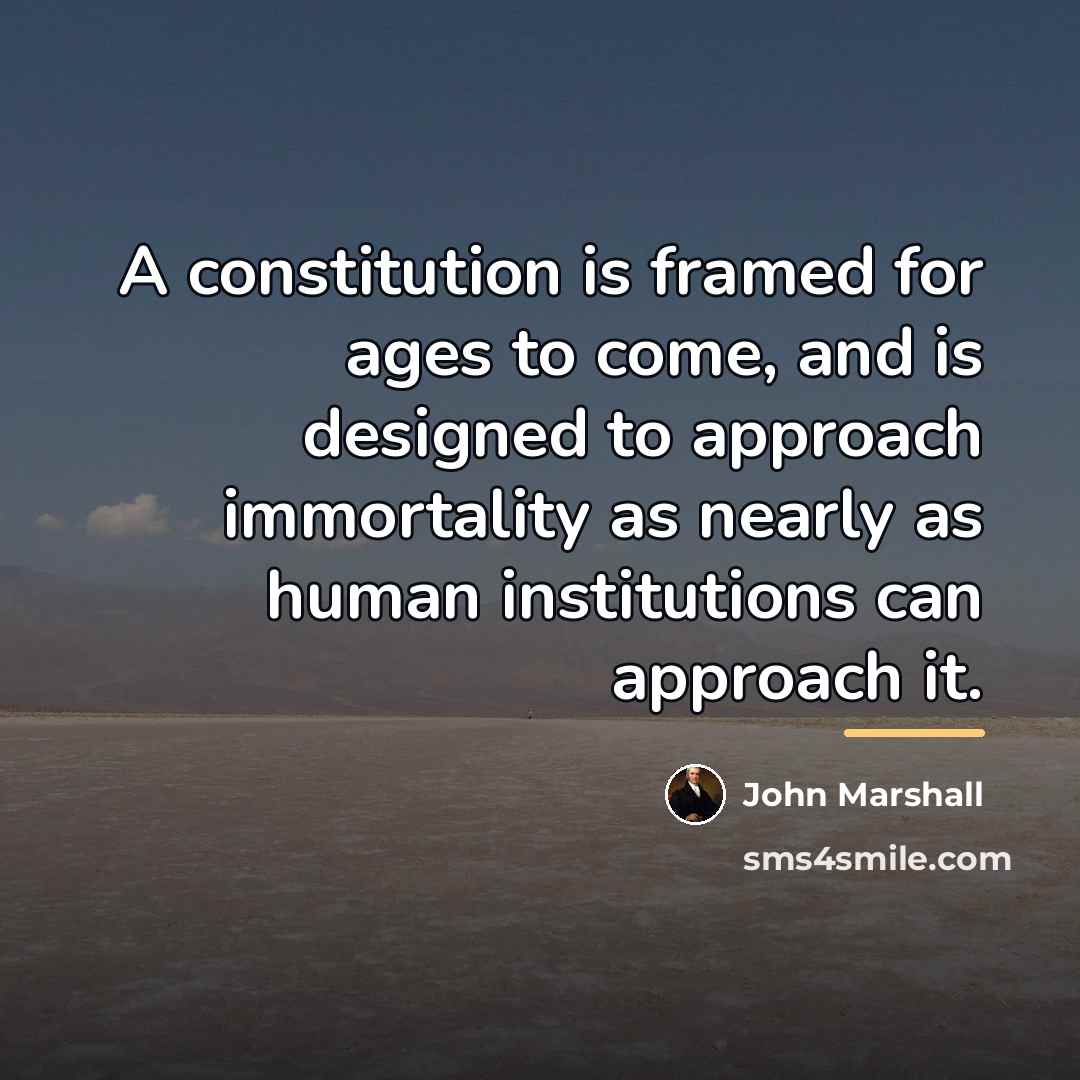 “A constitution is framed for ages to come, and is…” quote by John Marshall