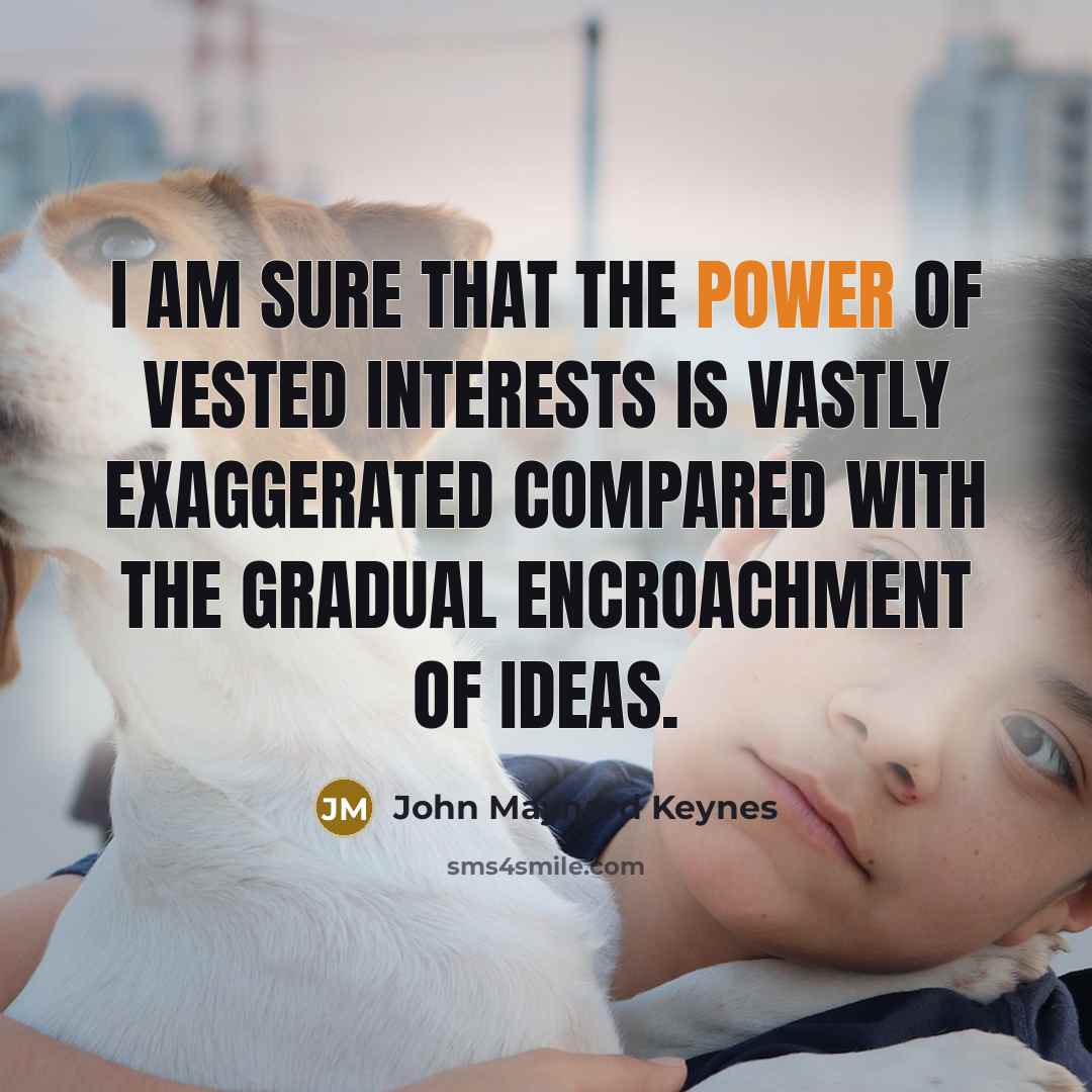 “I am sure that the power of vested interests is…” quote by John Maynard Keynes