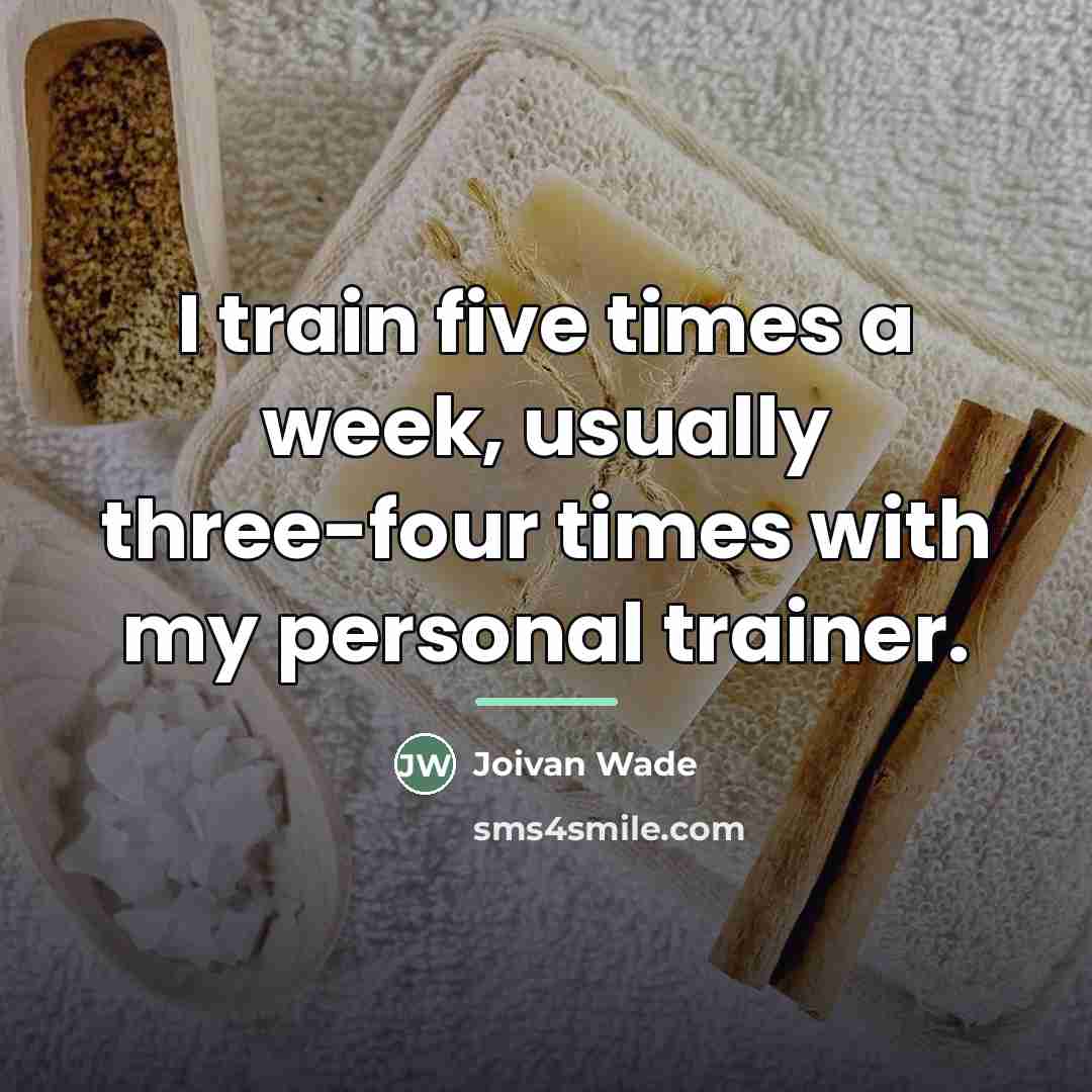 “I train five times a week, usually three-four times with…” quote by Joivan Wade