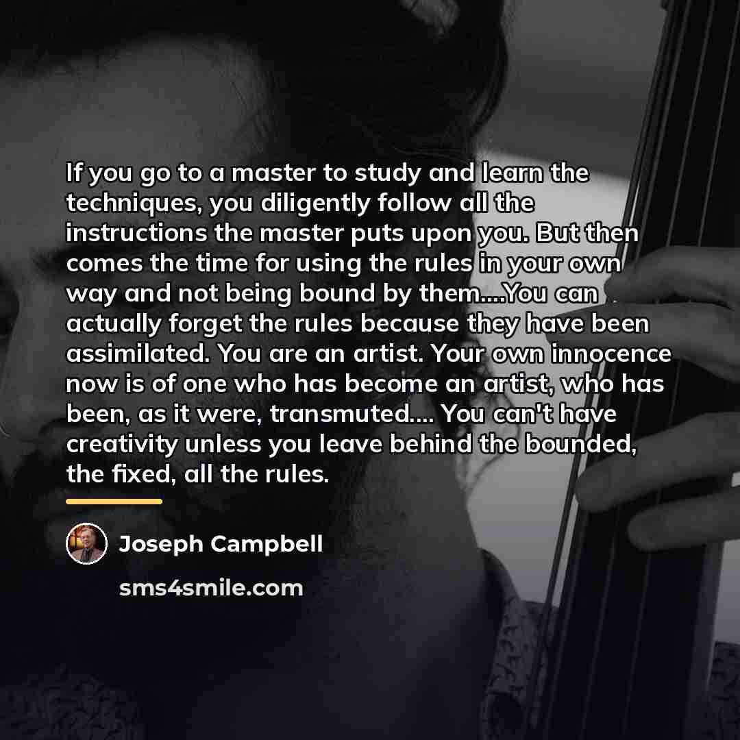 “If you go to a master to study and learn…” quote by Joseph Campbell