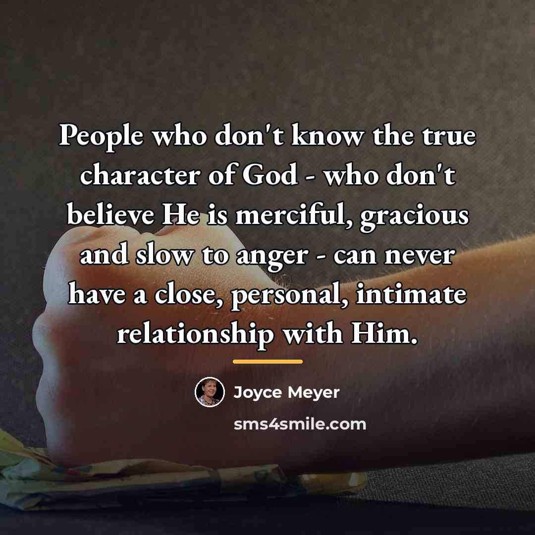 “People who don't know the true character of God -…” quote by Joyce Meyer