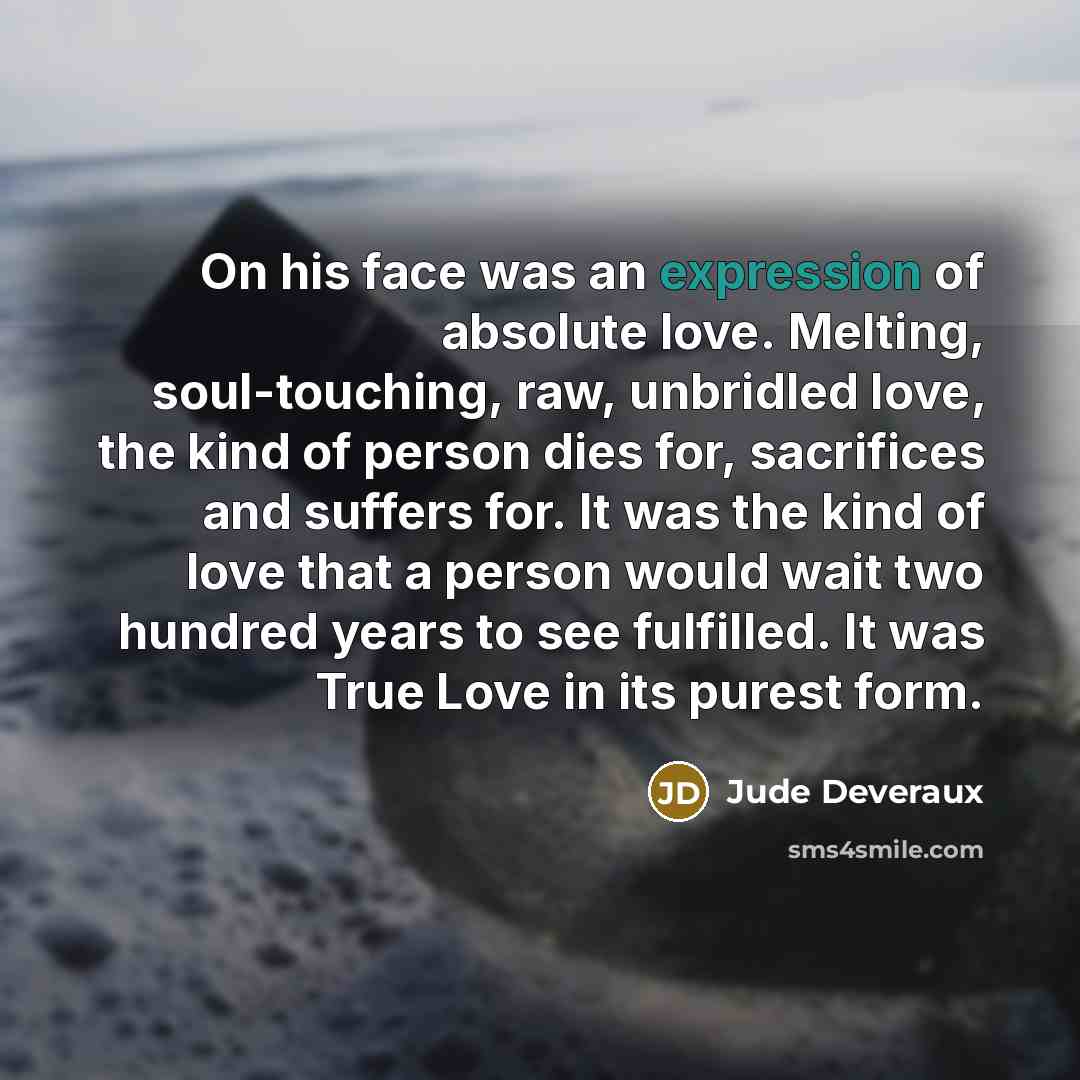 “On his face was an expression of absolute love. Melting,…” quote by Jude Deveraux
