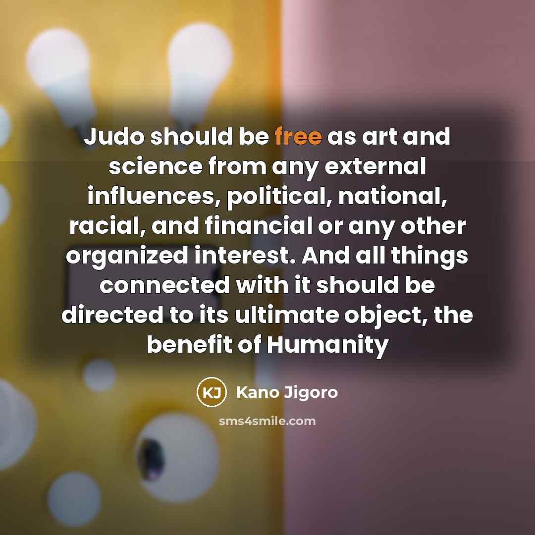 “Judo should be free as art and science from any…” quote by Kano Jigoro