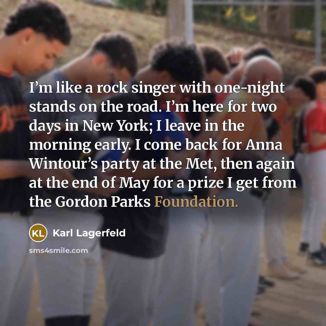 “I’m like a rock singer with one-night stands on the…” quote by Karl Lagerfeld