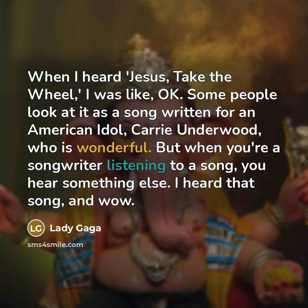 “When I heard 'Jesus, Take the Wheel,' I was like,…” quote by Lady Gaga