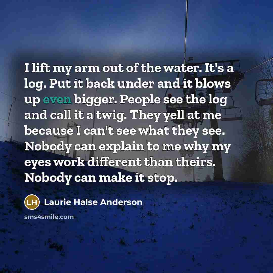 “I lift my arm out of the water. It's a…” quote by Laurie Halse Anderson