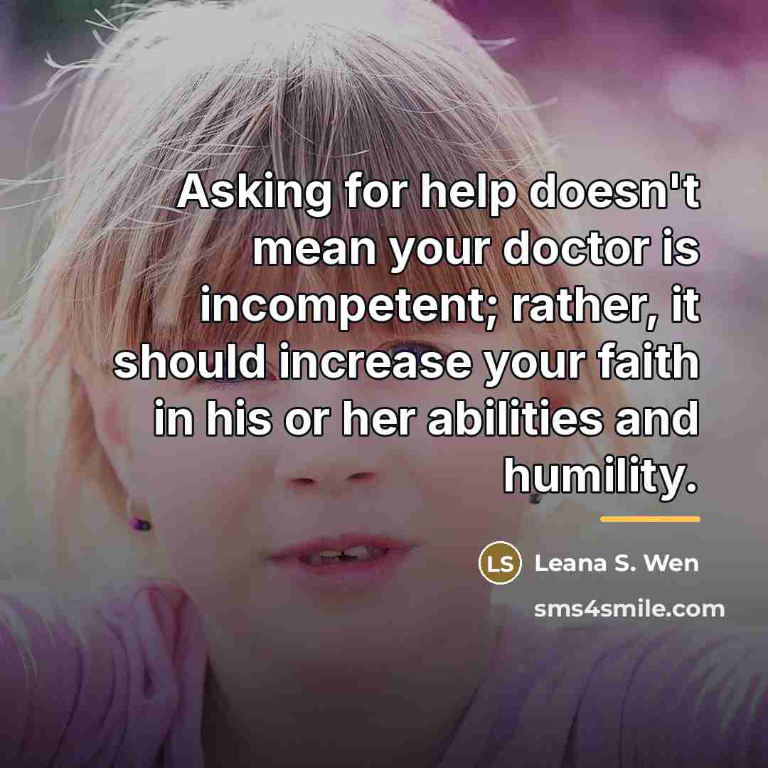 “Asking for help doesn't mean your doctor is incompetent; rather,…” quote by Leana S. Wen
