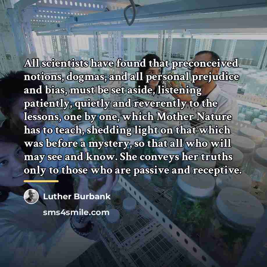 “All scientists have found that preconceived notions, dogmas, and all…” quote by Luther Burbank