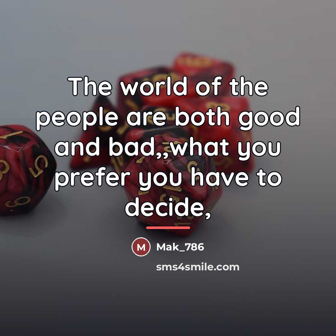 “The world of the people are both good and bad,,what…” quote by Mak_786