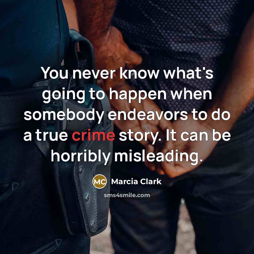 “You never know what's going to happen when somebody endeavors…” quote by Marcia Clark