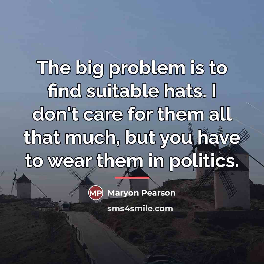 “The big problem is to find suitable hats. I don't…” quote by Maryon Pearson