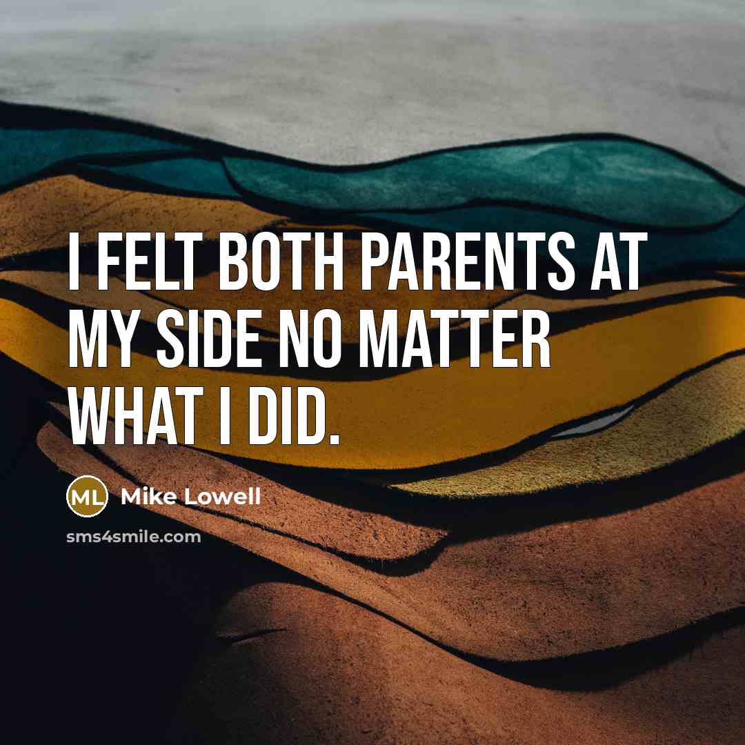 “I felt both parents at my side no matter what…” quote by Mike Lowell