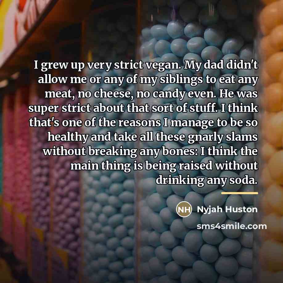 “I grew up very strict vegan. My dad didn't allow…” quote by Nyjah Huston