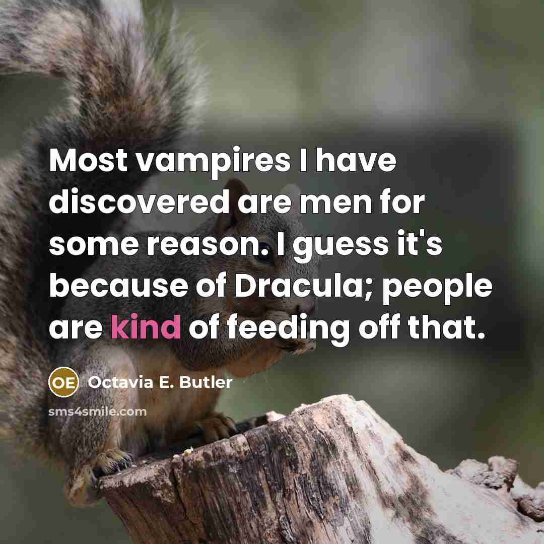 “Most vampires I have discovered are men for some reason.…” quote by Octavia E. Butler