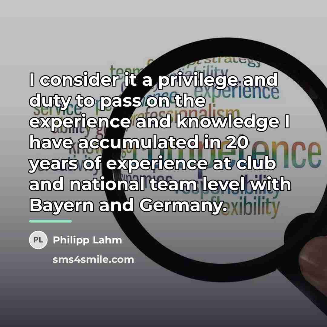 “I consider it a privilege and duty to pass on…” quote by Philipp Lahm