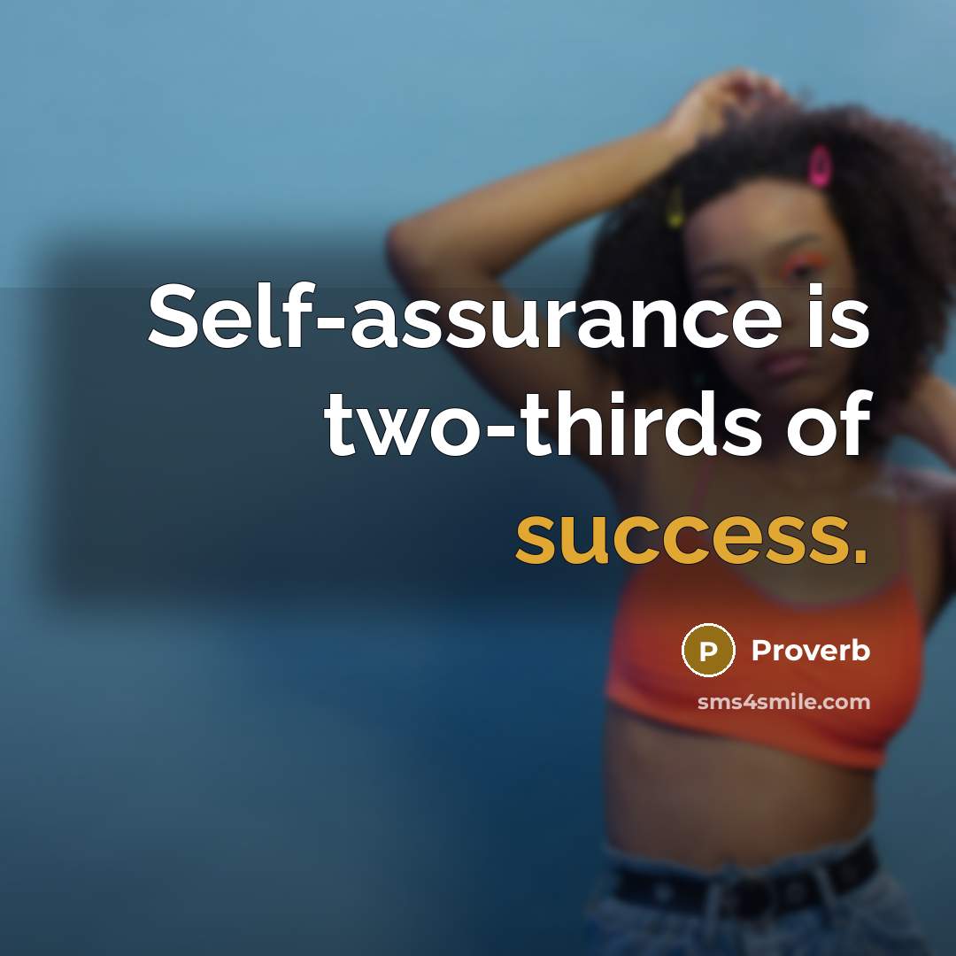 “Self-assurance is two-thirds of success.…” quote by Proverb