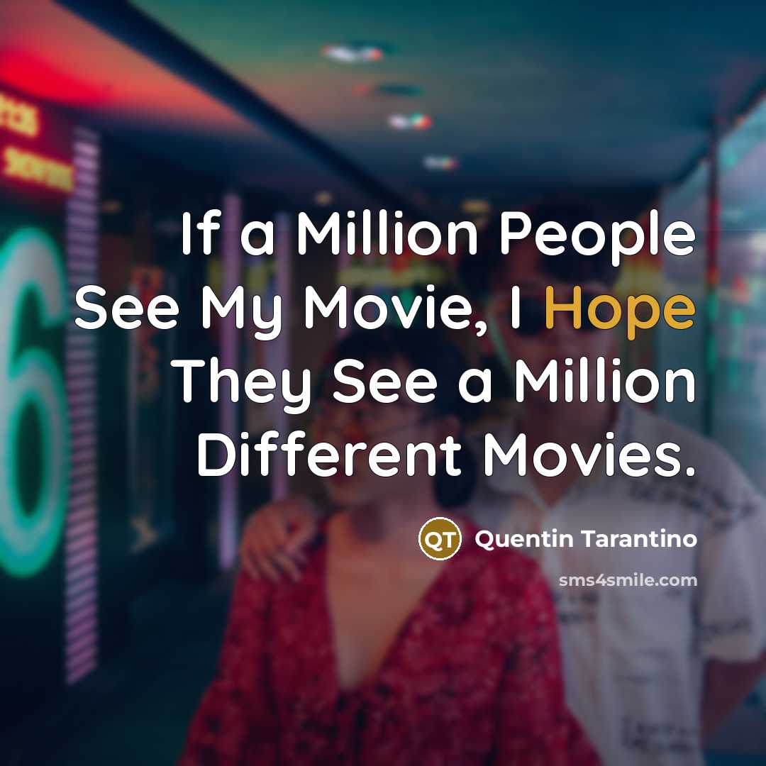 “If a Million People See My Movie, I Hope They…” quote by Quentin Tarantino