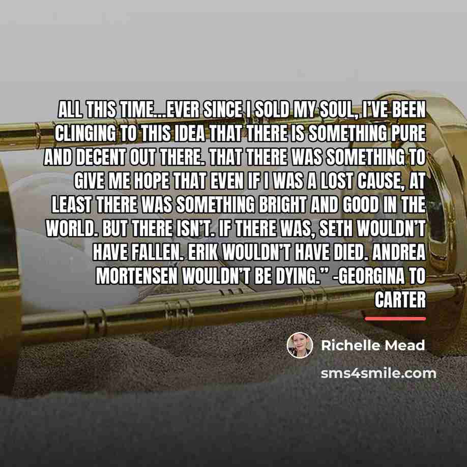 “All this time…ever since I sold my soul, I’ve been…” quote by Richelle Mead