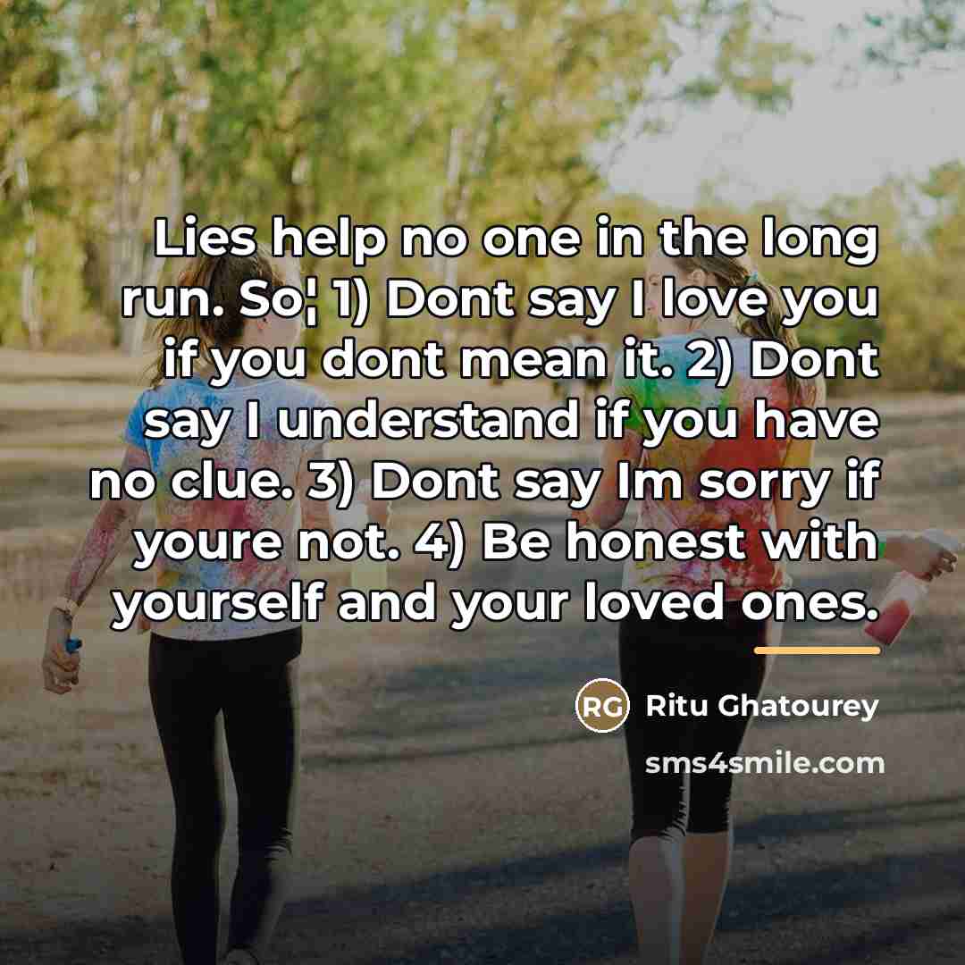 “Lies help no one in the long run. So¦ 1)…” quote by Ritu Ghatourey