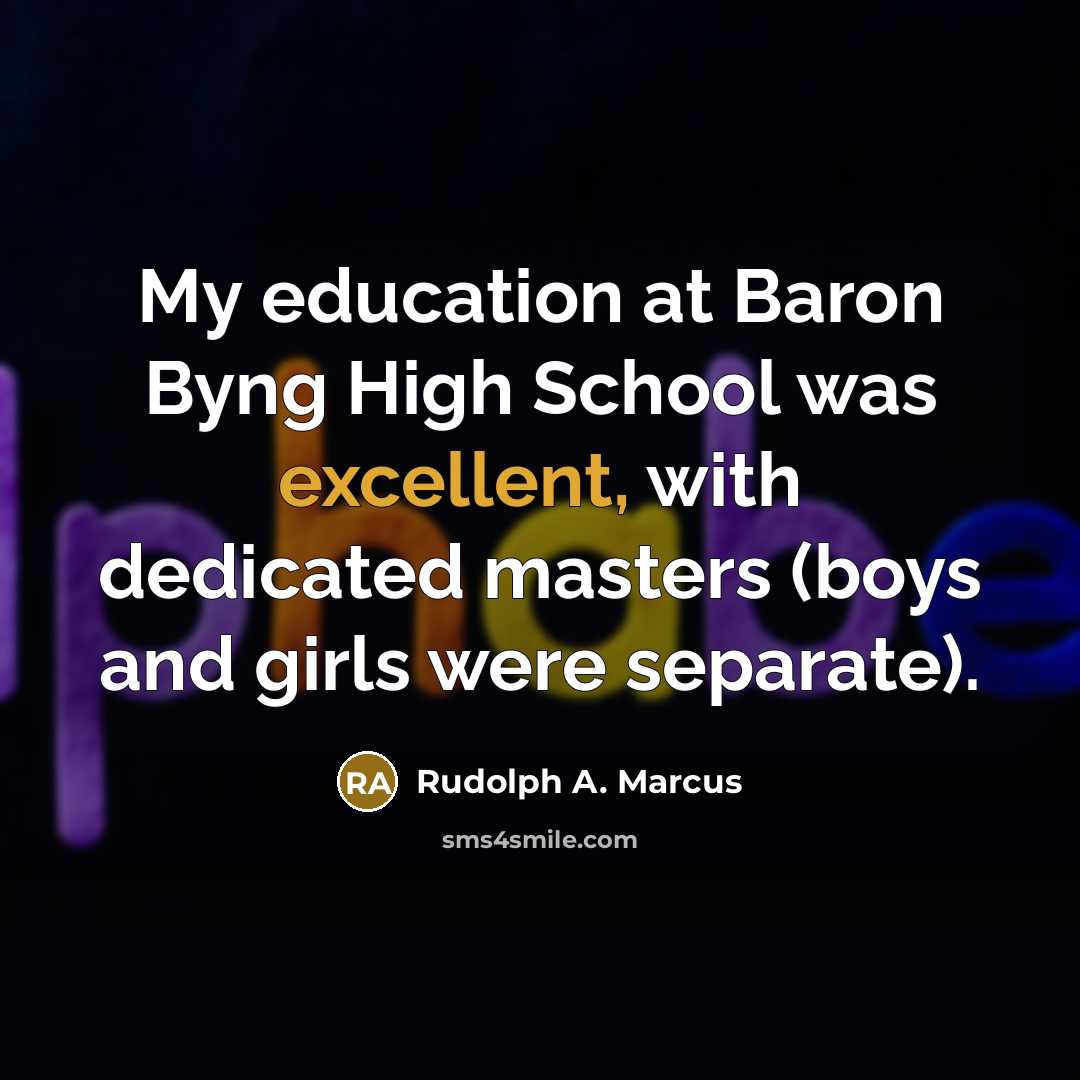 “My education at Baron Byng High School was excellent, with…” quote by Rudolph A. Marcus