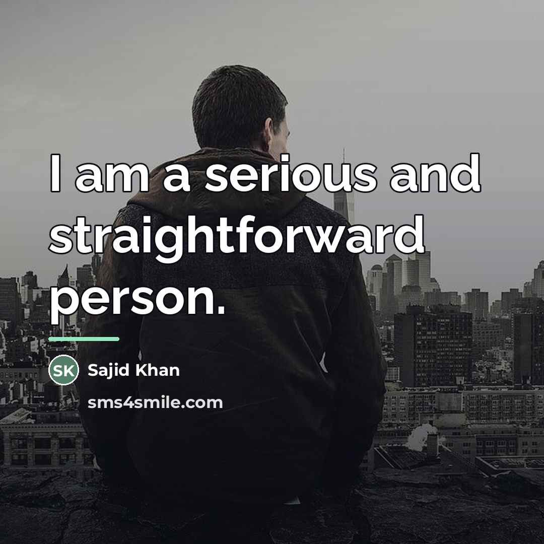 “I am a serious and straightforward person.…” quote by Sajid Khan
