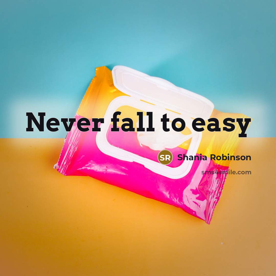 “Never fall to easy” quote by Shania Robinson