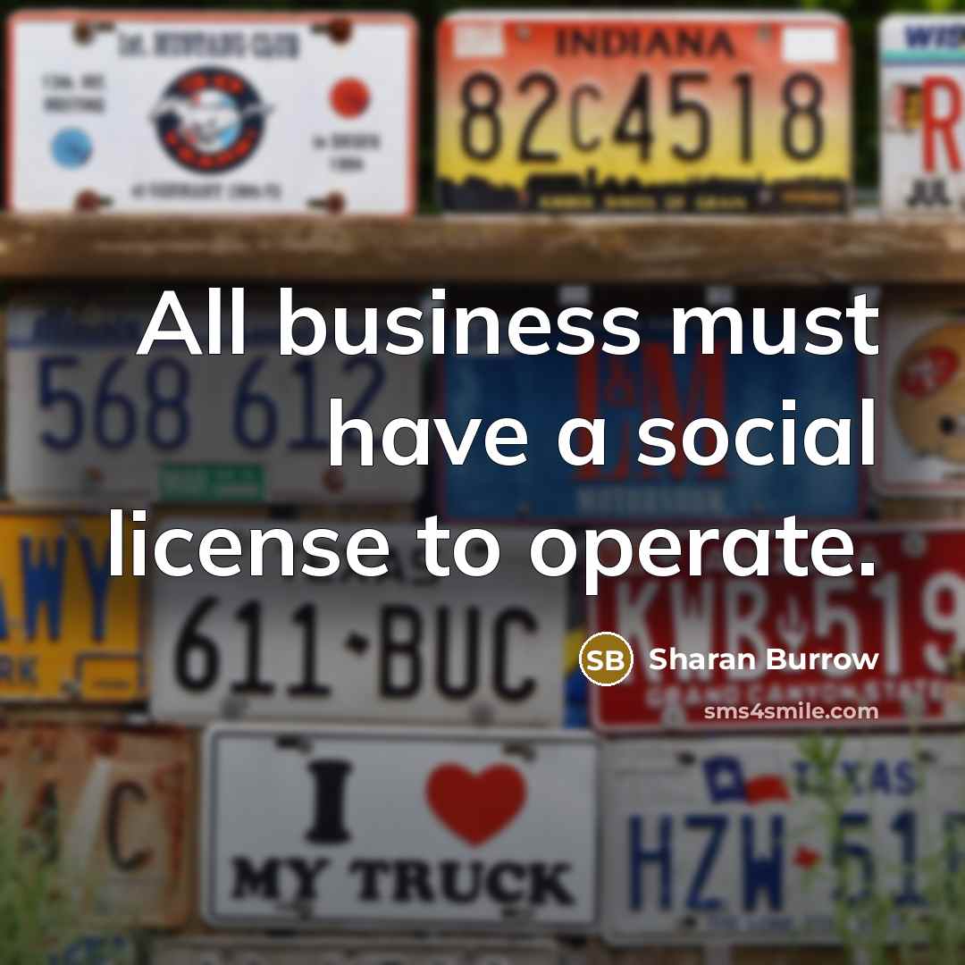 “All business must have a social license to operate.…” quote by Sharan Burrow
