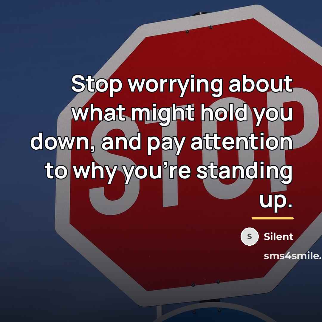 “Stop worrying about what might hold you down, and pay…” quote by Silent